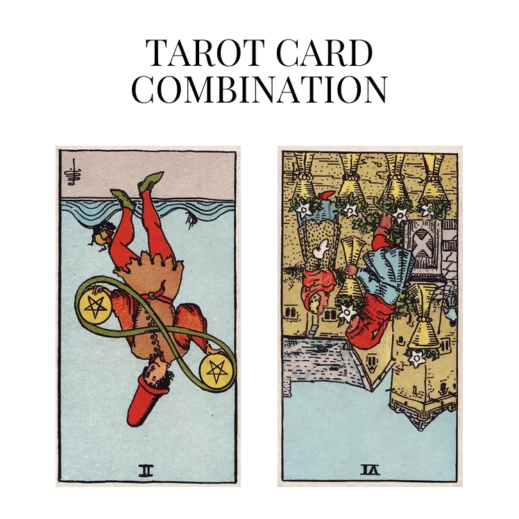 two of pentacles reversed and six of cups reversed tarot cards combination meaning