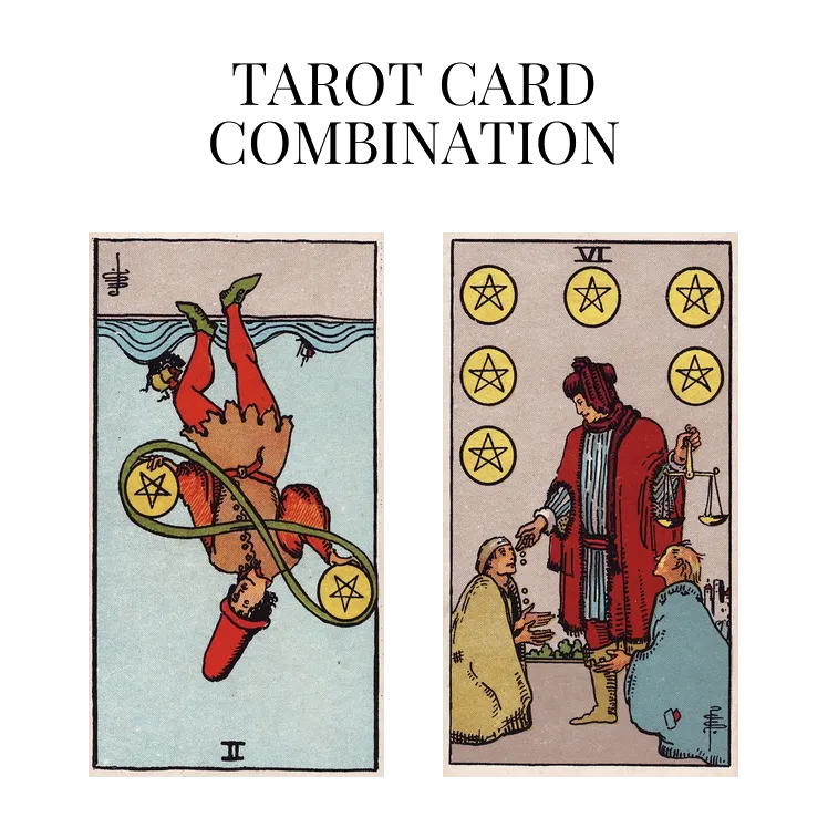 two of pentacles reversed and six of pentacles tarot cards combination meaning