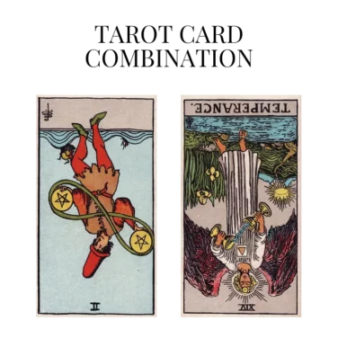 two of pentacles reversed and temperance reversed tarot cards combination meaning