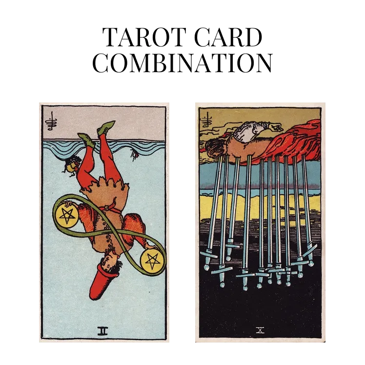 two of pentacles reversed and ten of swords reversed tarot cards combination meaning