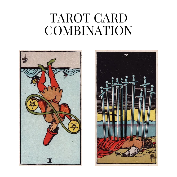 two of pentacles reversed and ten of swords tarot cards combination meaning