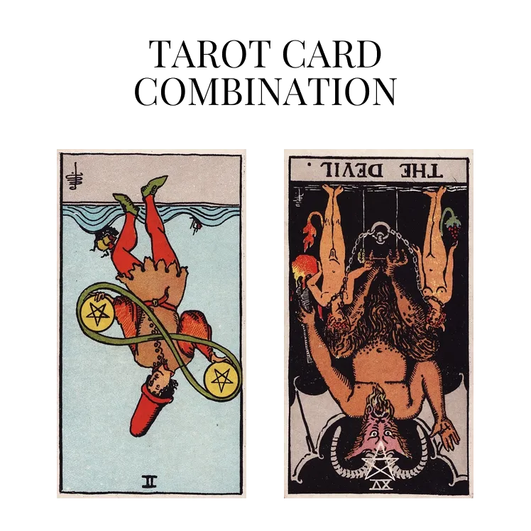 two of pentacles reversed and the devil reversed tarot cards combination meaning