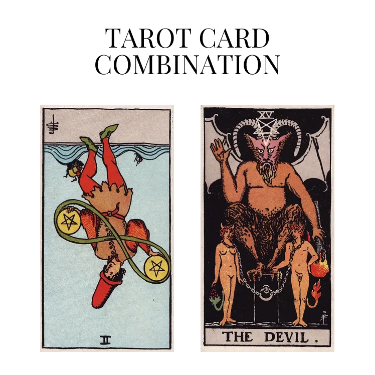 two of pentacles reversed and the devil tarot cards combination meaning