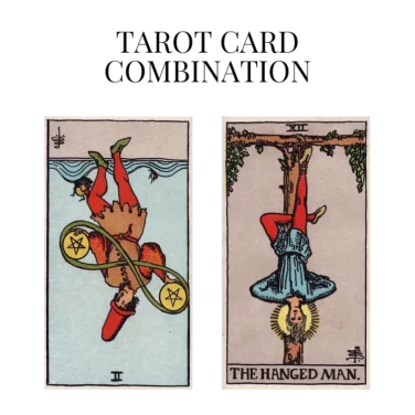 two of pentacles reversed and the hanged man tarot cards combination meaning