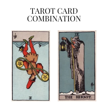 two of pentacles reversed and the hermit tarot cards combination meaning