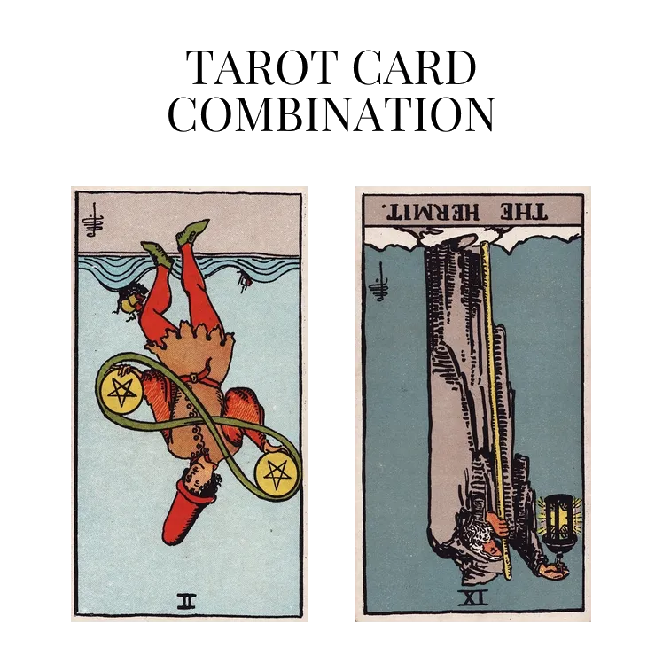 two of pentacles reversed and the hermit reversed tarot cards combination meaning