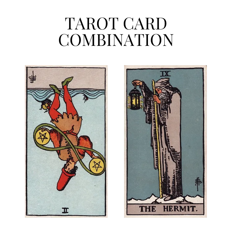 two of pentacles reversed and the hermit tarot cards combination meaning