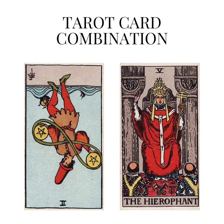 two of pentacles reversed and the hierophant tarot cards combination meaning