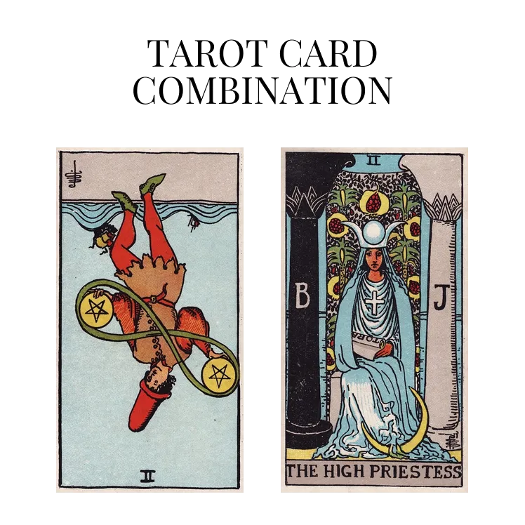 two of pentacles reversed and the high priestess tarot cards combination meaning