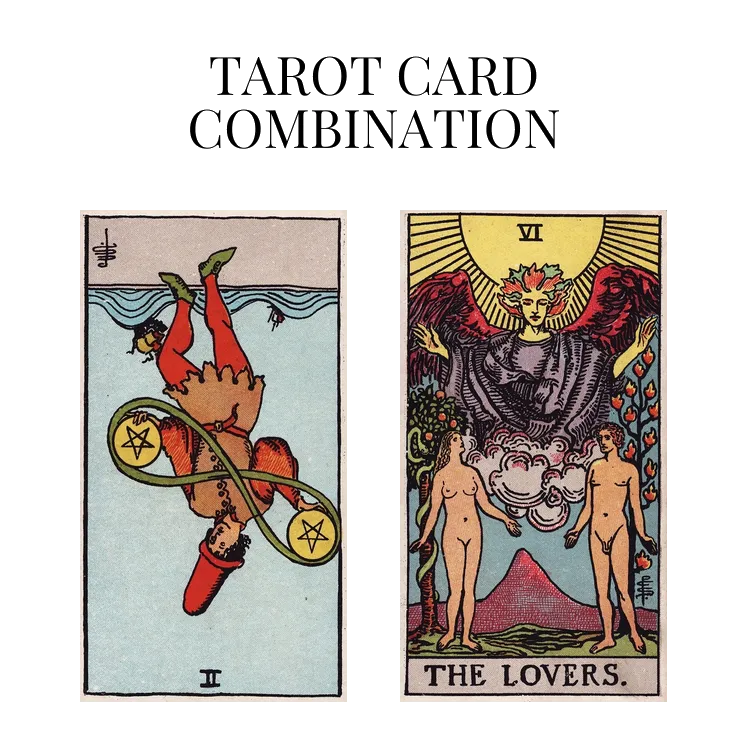 Two Of Pentacles Reversed AND The Lovers Tarot Cards Meaning