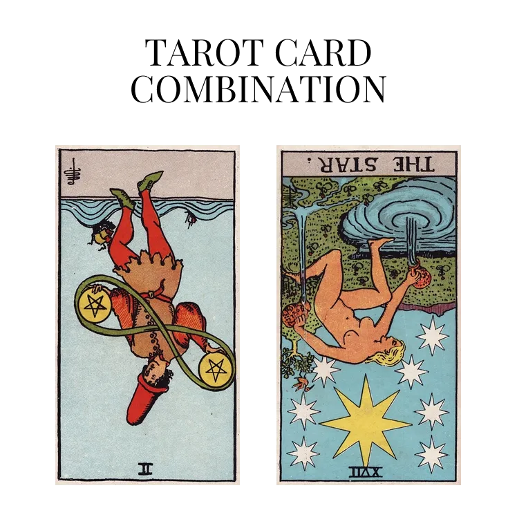 two of pentacles reversed and the star reversed tarot cards combination meaning