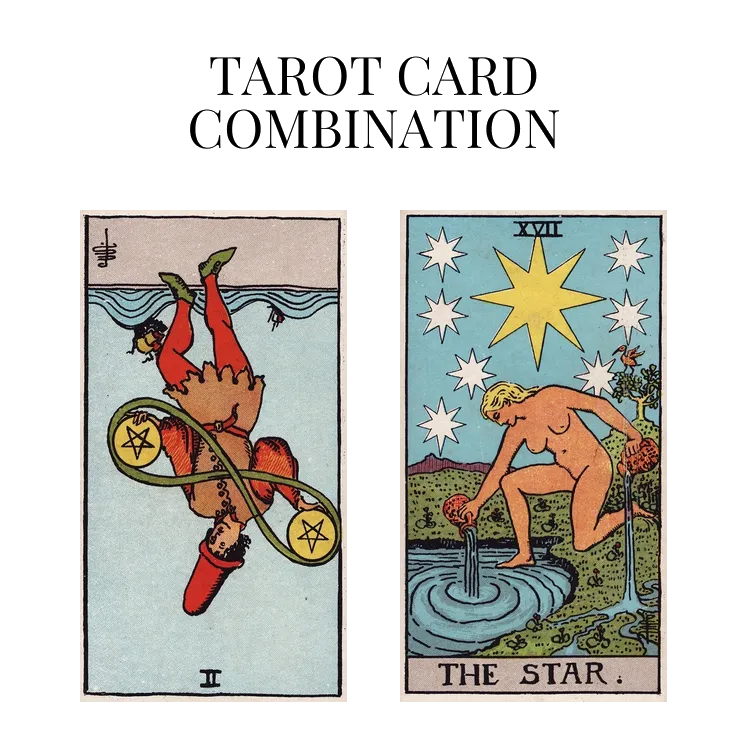 two of pentacles reversed and the star tarot cards combination meaning