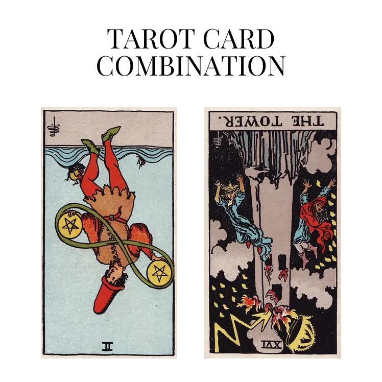 two of pentacles reversed and the tower reversed tarot cards combination meaning