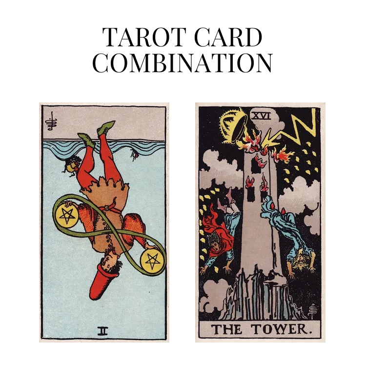 two of pentacles reversed and the tower tarot cards combination meaning