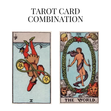 two of pentacles reversed and the world tarot cards combination meaning