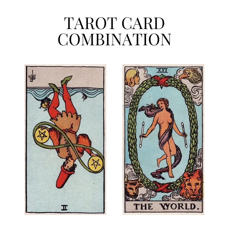 two of pentacles reversed and the world tarot cards combination meaning