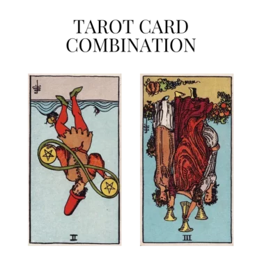 two of pentacles reversed and three of cups reversed tarot cards combination meaning