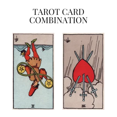 two of pentacles reversed and three of swords reversed tarot cards combination meaning