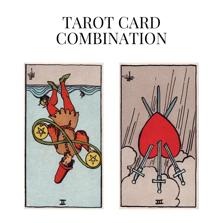 two of pentacles reversed and three of swords reversed tarot cards combination meaning