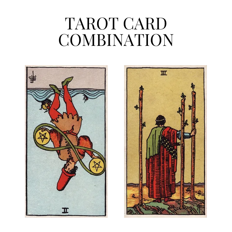 two of pentacles reversed and three of wands tarot cards combination meaning