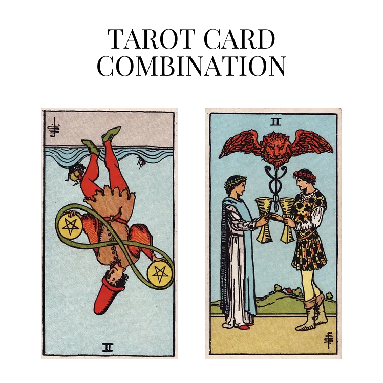 two of pentacles reversed and two of cups tarot cards combination meaning