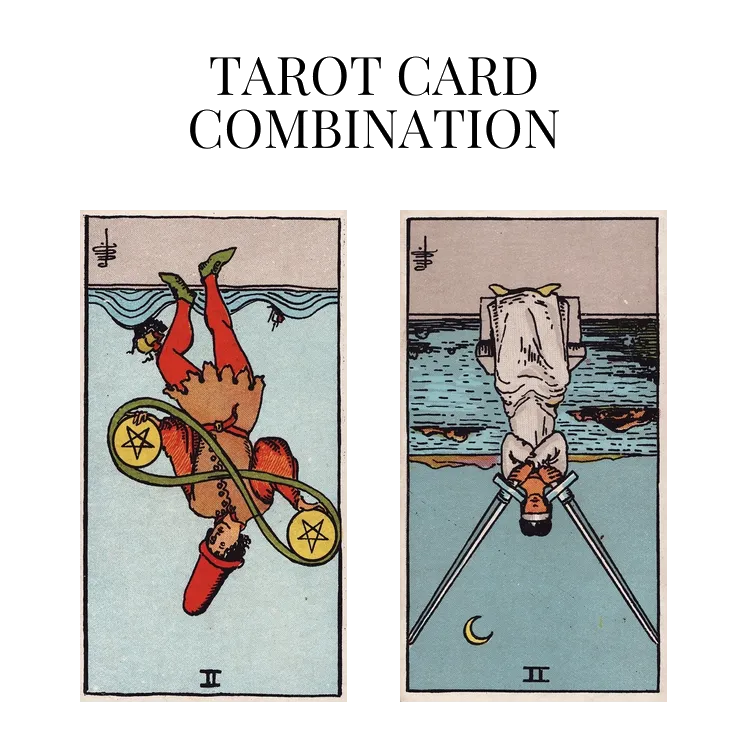 two of pentacles reversed and two of swords reversed tarot cards combination meaning