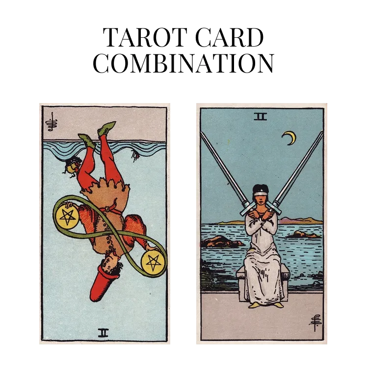 two of pentacles reversed and two of swords tarot cards combination meaning