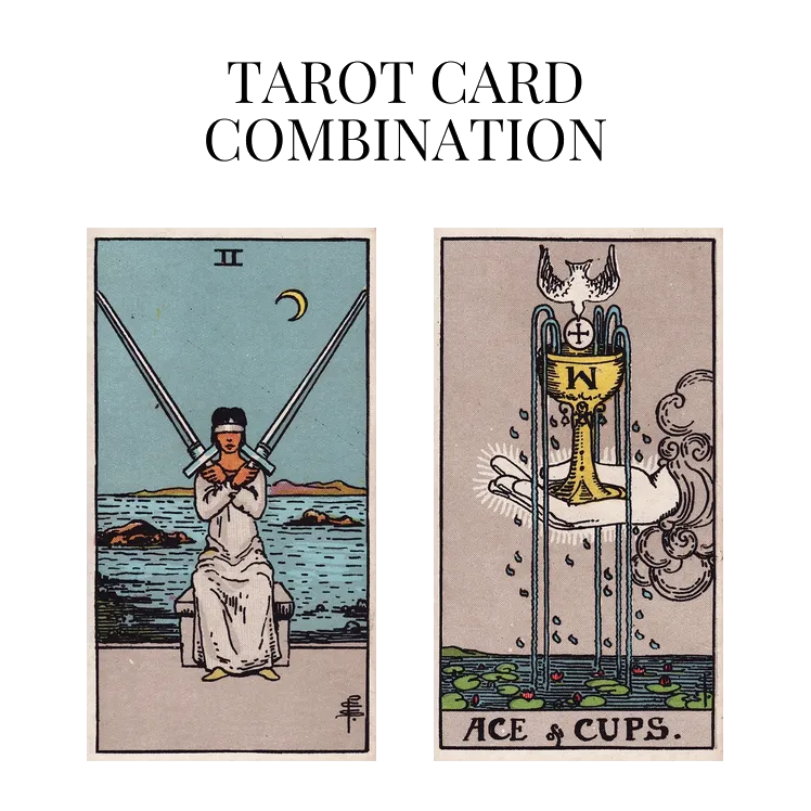 two of swords and ace of cups tarot cards combination meaning