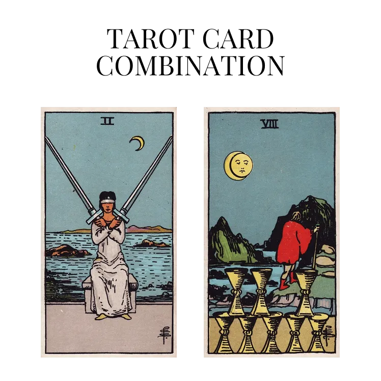 two of swords and eight of cups tarot cards combination meaning