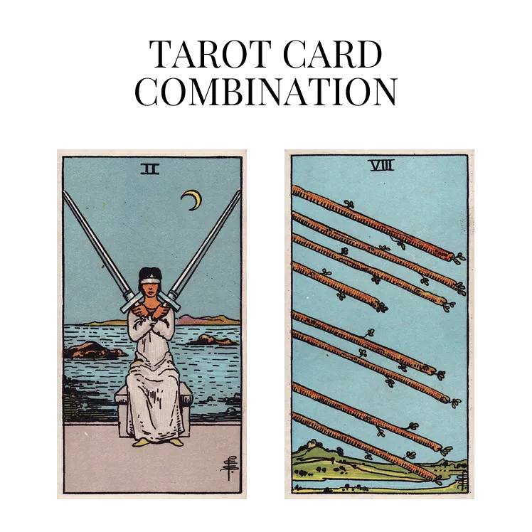 two of swords and eight of wands tarot cards combination meaning