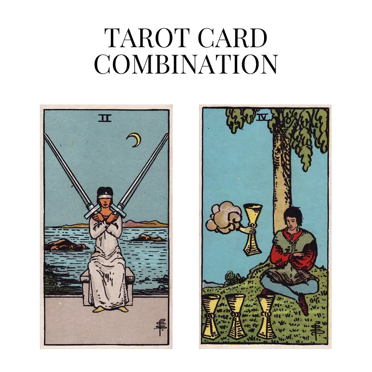 two of swords and four of cups tarot cards combination meaning