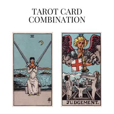 two of swords and judgement tarot cards combination meaning