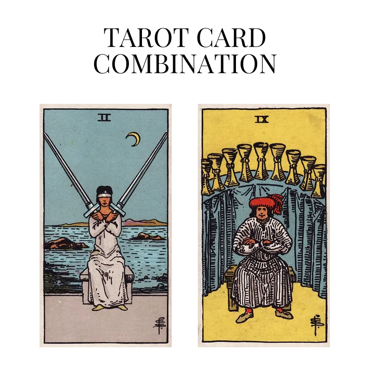 two of swords and nine of cups tarot cards combination meaning