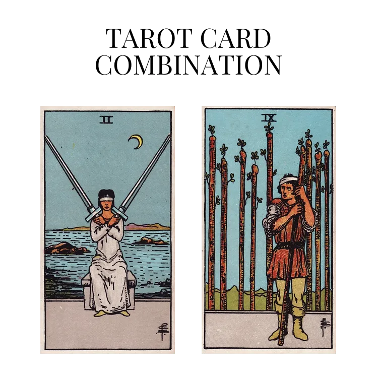 two of swords and nine of wands tarot cards combination meaning