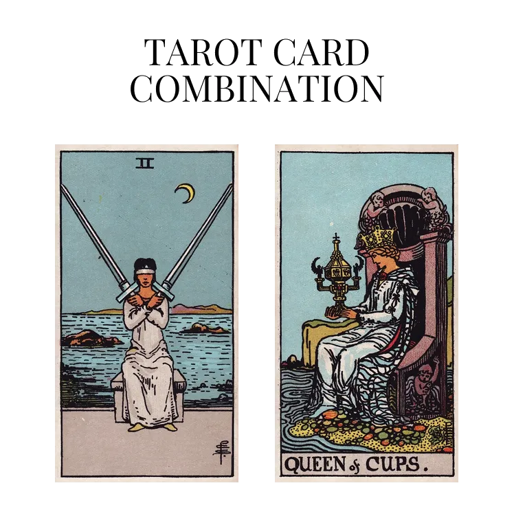 two of swords and queen of cups tarot cards combination meaning