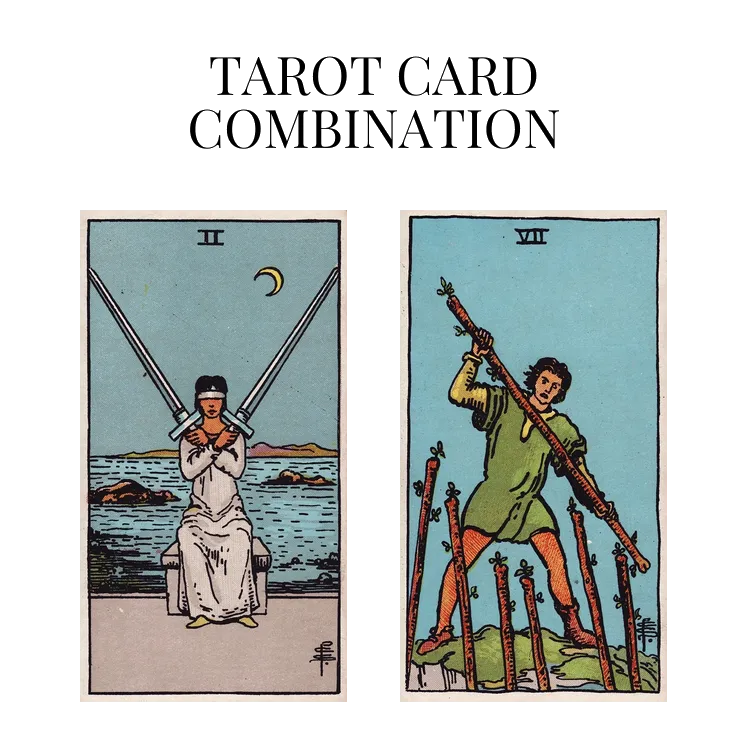 two of swords and seven of wands tarot cards combination meaning