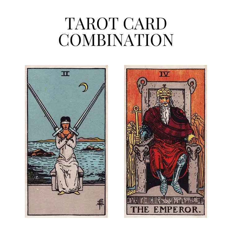two of swords and the emperor tarot cards combination meaning