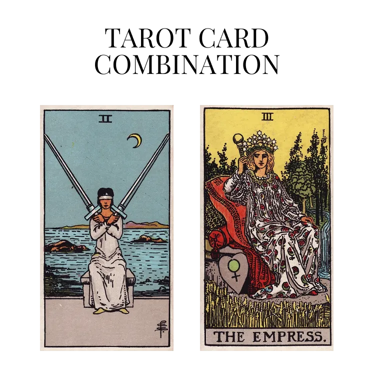 two of swords and the empress tarot cards combination meaning