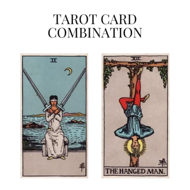two of swords and the hanged man tarot cards combination meaning