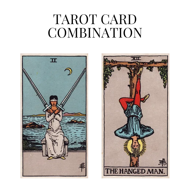 two of swords and the hanged man tarot cards combination meaning