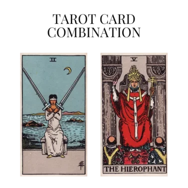 two of swords and the hierophant tarot cards combination meaning