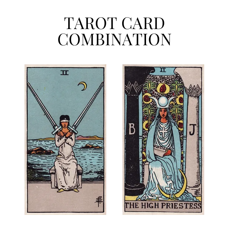 two of swords and the high priestess tarot cards combination meaning