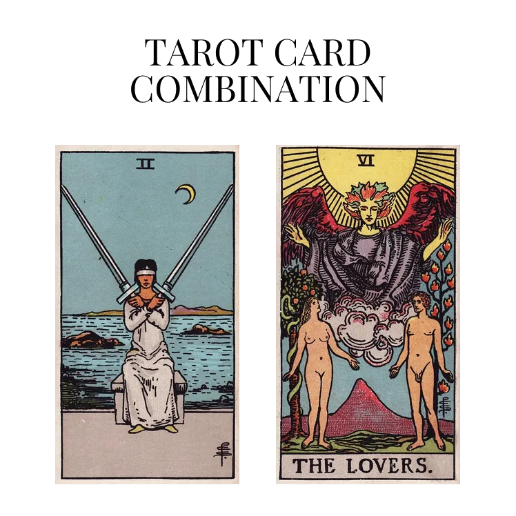 two of swords and the lovers tarot cards combination meaning