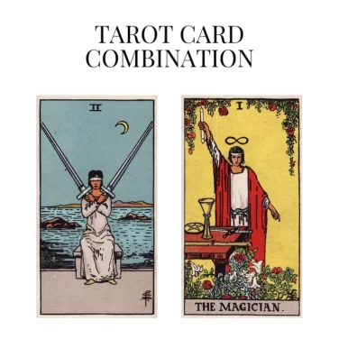 two of swords and the magician tarot cards combination meaning