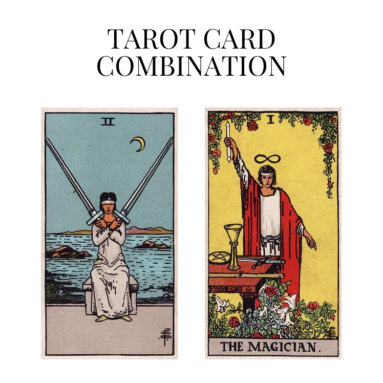 two of swords and the magician tarot cards combination meaning