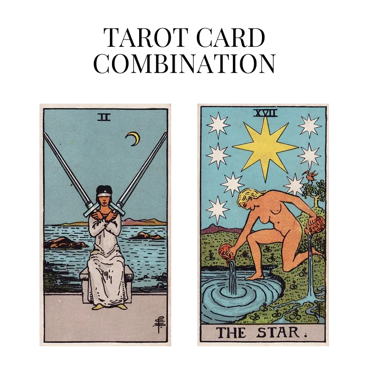 two of swords and the star tarot cards combination meaning