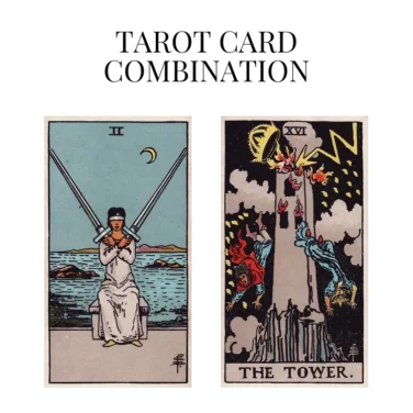 two of swords and the tower tarot cards combination meaning