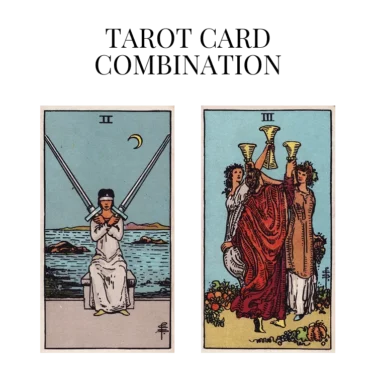 two of swords and three of cups tarot cards combination meaning