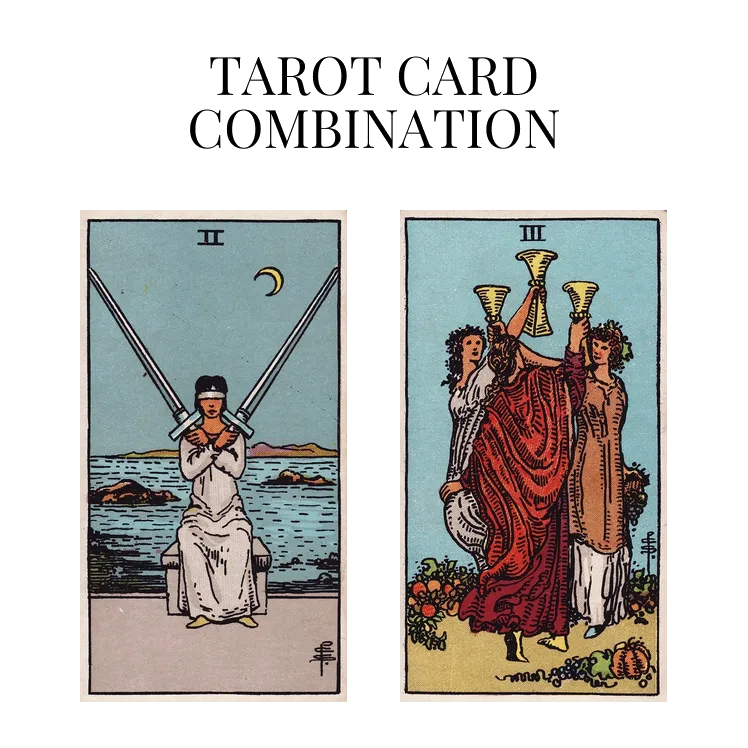 two of swords and three of cups tarot cards combination meaning