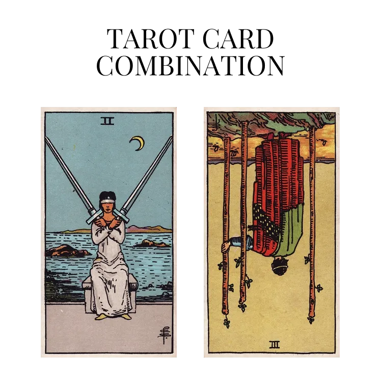 two of swords and three of wands reversed tarot cards combination meaning